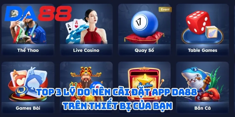 Top 3 lý do nên cài đặt app DA88 trên thiết bị của bạn