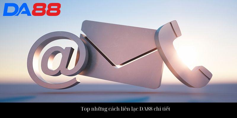 Top những cách liên lạc DA88 chi tiết