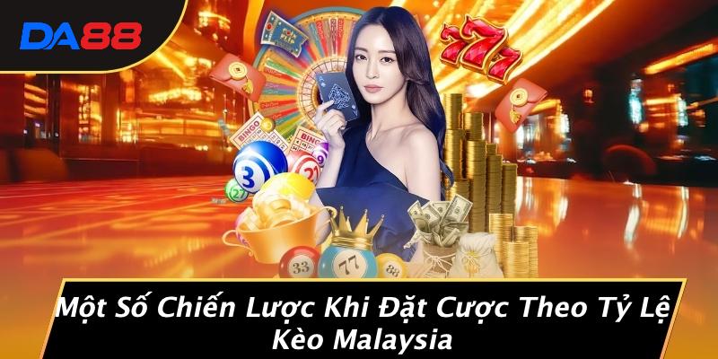 Một Số Chiến Lược Khi Đặt Cược Theo Tỷ Lệ Kèo Malaysia