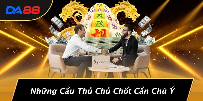 Những Cầu Thủ Chủ Chốt Cần Chú Ý