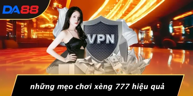 XÈNG 777: TRẢI NGHIỆM CẢM GIÁC HỒI HỘP ĐỈNH CAO CÙNG DA88 5 Những Mẹo Chơi Xèng 777 Hiệu Quả