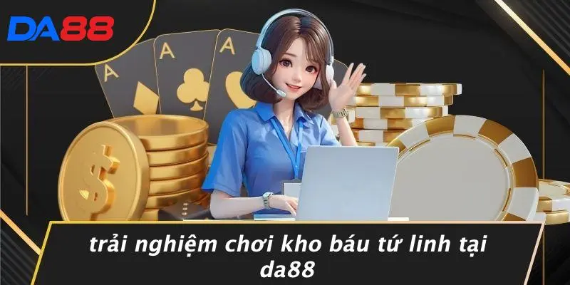 KHO BÁU TỨ LINH: BÍ ẨN VÙNG ĐẤT - ĐỐ VUI SIÊU THỬ THÁCH DA88 3 Trải Nghiệm Chơi Kho Báu Tứ Linh Tại DA88
