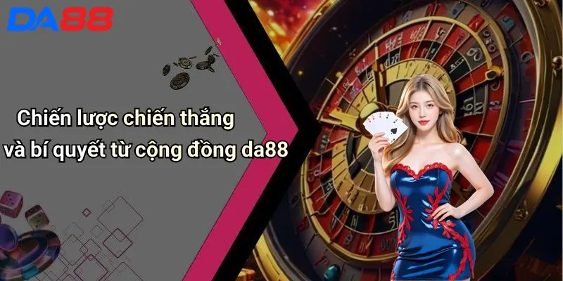 Luật Chơi Bài Mậu Binh: Hướng Dẫn Luật, Cách Chơi, Mẹo Thắng 4 Chiến lược chiến thắng và bí quyết từ cộng đồng da88