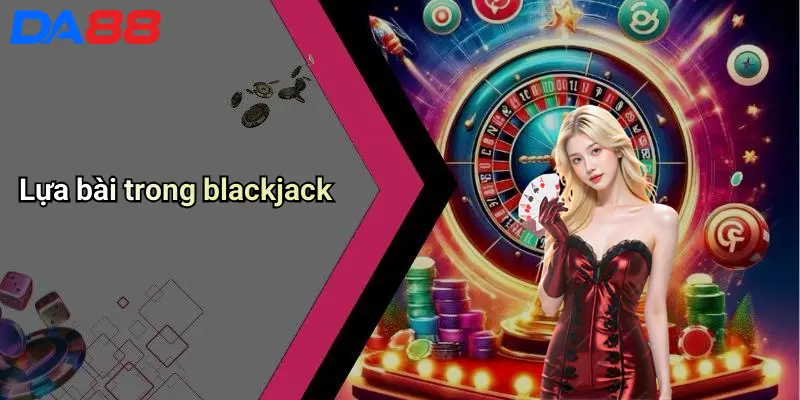 Lựa bài trong blackjack